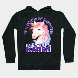 In A World Of Unicorns Don't Be A Karen Sarcastic Design Hoodie